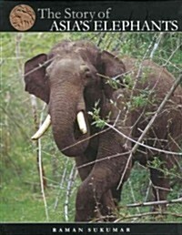 The Story of Asias Elephants (Hardcover)