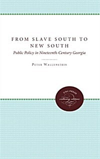 From Slave South to New South: Public Policy in Nineteenth-Century Georgia (Paperback)