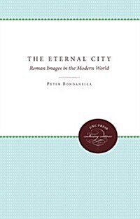 The Eternal City: Roman Images in the Modern World (Paperback)