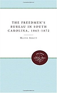 The Freedmens Bureau in South Carolina, 1865 - 1872 (Paperback)