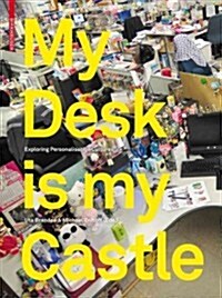 My Desk Is My Castle: Exploring Personalization Cultures (Hardcover)