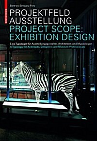 Projektfeld Ausstellung / Project Scope: Exhibition Design: Eine Typologie F? Ausstellungsgestalter, Architekten Und Museologen. a Typology for Archi (Hardcover)