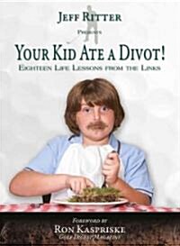 Your Kid Ate a Divot! (Paperback)