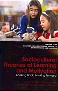 Sociocultural Theories of Learning and Motivation: Looking Back, Looking Forward (Paperback)