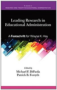 Leading Research in Educational Administration: A Festschrift for Wayne K. Hoy (Hc) (Hardcover, New)