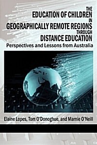 The Education of Children in Geographically Remote Regions Through Distance Education (Paperback)