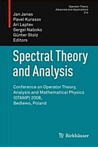 Spectral Theory and Analysis: Conference on Operator Theory, Analysis and Mathematical Physics (Otamp) 2008, Bedlewo, Poland (Hardcover, 2011)