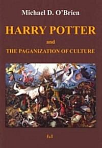 Harry Potter and the Paganization of Culture (Paperback)