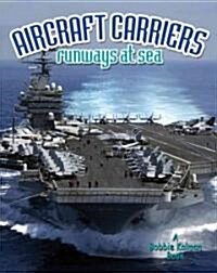 Aircraft Carriers: Runways at Sea (Hardcover)