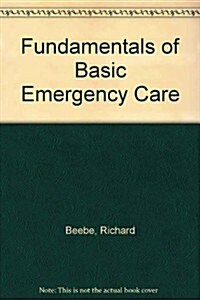 Fundamentals of Basic Emergency Care (Hardcover, 2nd)