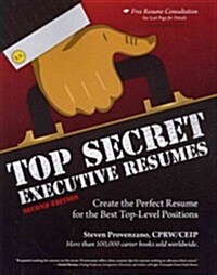Top Secret Executive Resumes: Create the Perfect Resume for the Best Top-Level Positions (Paperback, 2)