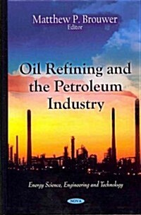 Oil Refining & the Petroleum Industry (Hardcover, UK)