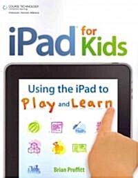 iPad for Kids: Using the iPad to Play and Learn (Paperback)