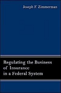 Regulating the Business of Insurance in a Federal System (Paperback)