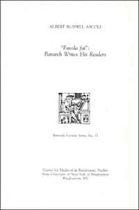 Favola Fui: Petrarch Writes His Readers: Bernardo Lecture Series, No. 17 (Paperback)