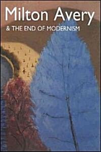 Milton Avery & the End of Modernism (Paperback)