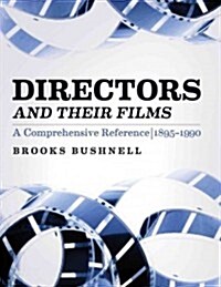 Directors and Their Films: A Comprehensive Reference, 1895-1990 (Paperback)