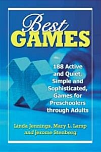 Best Games: 188 Active and Quiet, Simple and Sophisticated, Games for Preschoolers Through Adults (Paperback)