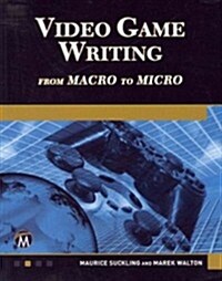 Video Game Writing: From Macro to Micro (Paperback)