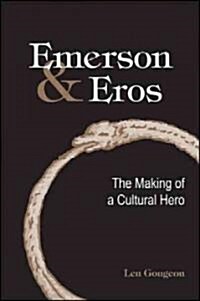 Emerson and Eros: The Making of a Cultural Hero (Paperback)