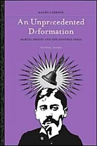 An Unprecedented Deformation: Marcel Proust and the Sensible Ideas (Paperback)