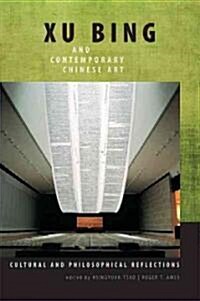 Xu Bing and Contemporary Chinese Art: Cultural and Philosophical Reflections (Paperback)