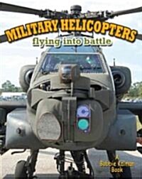 Military Helicopters: Flying Into Battle (Paperback)