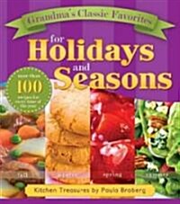 Grandmas Classic Favorites for Holidays and Seasons: Kitchen Treasures by Paula Broberg (Hardcover)