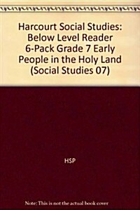 Harcourt Social Studies: Below Level Reader 6-Pack Grade 7 Early People in the Holy Land (Hardcover)