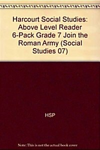 Harcourt Social Studies: Above Level Reader 6-Pack Grade 7 Join the Roman Army (Hardcover)