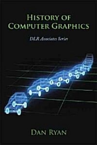 History of Computer Graphics: Dlr Associates Series (Paperback)