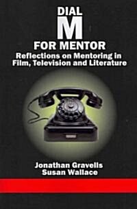 Dial M for Mentor: Reflections on Mentoring in Film, Television and Literature (Paperback)