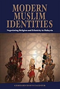 Modern Muslim Identities: Negotiating Religion and Ethnicity in Malaysia (Paperback)