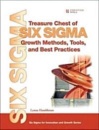 Treasure Chest of Six SIGMA Growth Methods, Tools, and Best Practices (Paperback)
