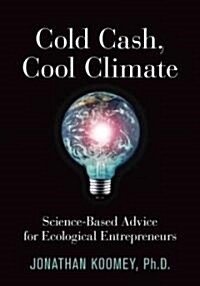 Cold Cash, Cool Climate: Science-Based Advice for Ecological Entrepreneurs (Paperback)