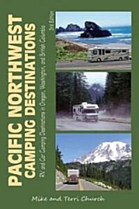 Pacific Northwest Camping Destinations: RV and Car Camping Destinations in Oregon, Washington, and British Columbia (Paperback, 3, Third Edition)