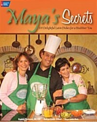 Mayas Secrets: 100 Delightful Latin Dishes for a Healthier You (Paperback)