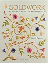 Goldwork : Techniques, Projects and Pure Inspiration (Paperback)