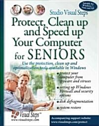 Protect, Clean Up and Speed Up Your Computer for Seniors: Use the Protection, Clean Up and Optimization Tools Available in Windows (Paperback)