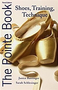 The Pointe Book: Shoes, Training, Technique (Paperback, 3, Third Edition)