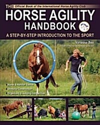 The Horse Agility Handbook-Ned Edition: A Step-By-Step Introduction to the Sport (Paperback)