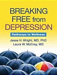 Breaking Free from Depression: Pathways to Wellness (Paperback)