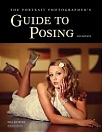 The Portrait Photographers Guide to Posing (Paperback, 2)