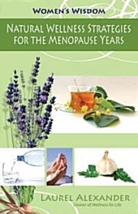 Natural Wellness Strategies for the Menopause Years : Natural Wellness Strategies for Women (Paperback)
