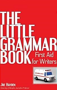 The Little Grammar Book: First Aid for Writers (Paperback)