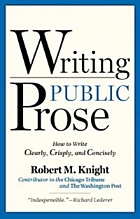 Writing Public Prose: How to Write Clearly, Crisply, and Concisely (Paperback)