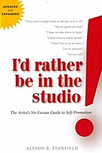 Id Rather Be in the Studio! (Paperback, 2nd, Updated, Expanded)