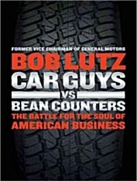 Car Guys vs. Bean Counters: The Battle for the Soul of American Business (Audio CD, Library)