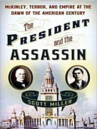 The President and the Assassin: McKinley, Terror, and Empire at the Dawn of the American Century (Audio CD)