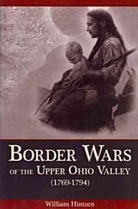 Border Wars of the Upper Ohio Valley (1769-1794) (Paperback, 2)